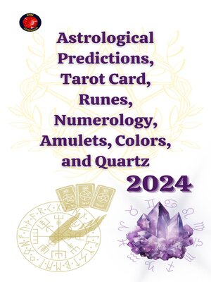 cover image of Astrological Predictions, Tarot Card, Runes, Numerology, Amulets, Colors, and Quartz 2024
